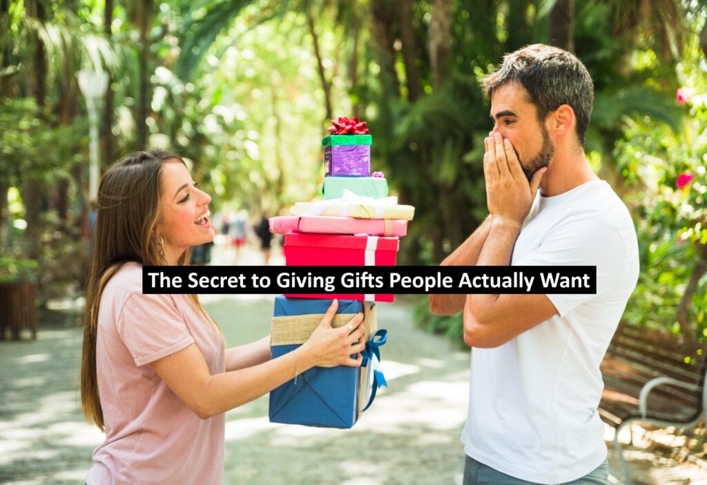 The Secret to Giving Gifts People Actually Want